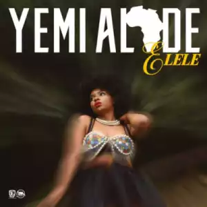 Yemi Alade - Elele (Prod by Egar Boi)